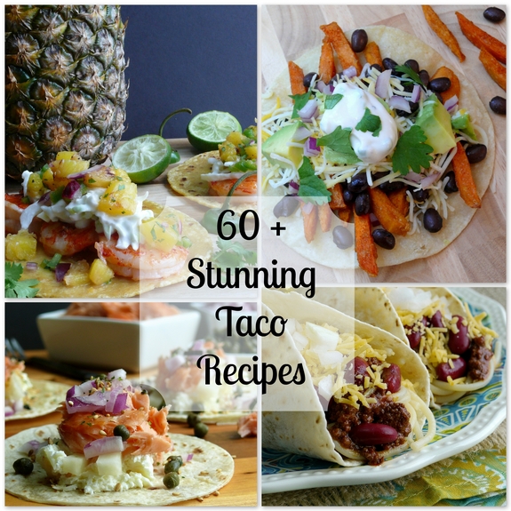 60 Stunning Taco Recipes