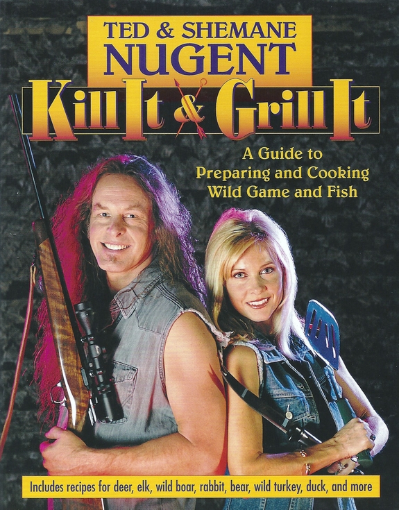 Ted and Shemane Nugent Kill It Grill It